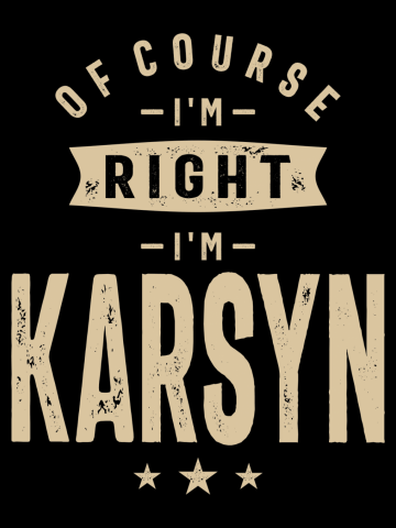 Of Course I'm Right I'm Karsyn
