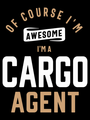 Of course I'm awesome, I'm a Cargo Agent