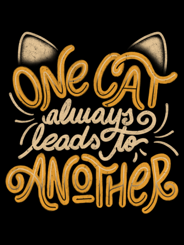 One Cat Always Leads to Another - Funny Quotes Feline Gift