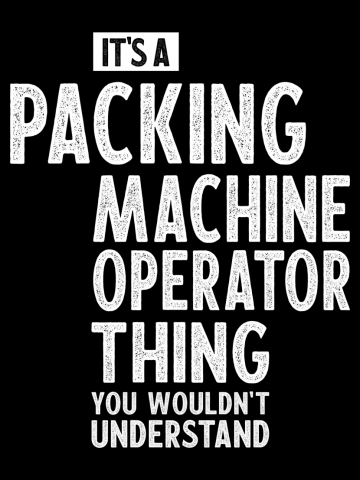 Packing Machine Operator Gift Funny Job Title Profession Birthday Idea