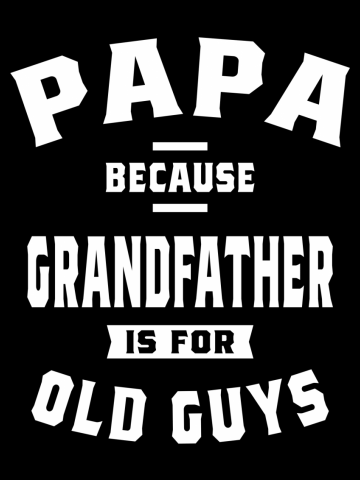 Papa Because Grandpa Is For Old Guys | Funny Father Grandpa Birthday Idea
