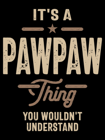 Pawpaw Pride - You Wouldn't Understand, Dad & Grandpa!