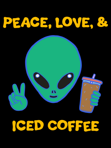 Peace, Love, & Iced Coffee (2023, Black Background)