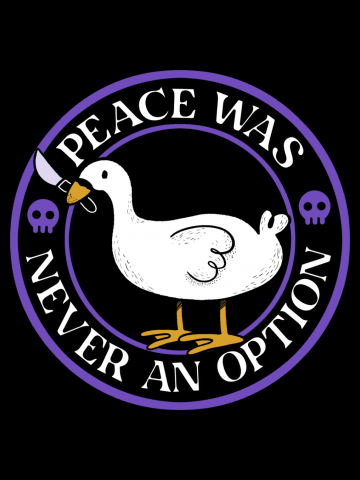Peace Was Never an Option Funny Duck