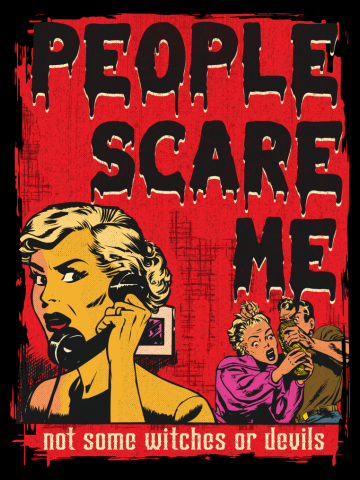 People Scare Me-Not Witches Or Devils-Scary Halloween