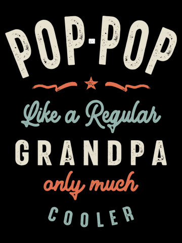 Pop-Pop Like a Regular Grandpa Only Much Cooler