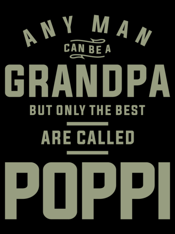 Poppi - A Title Earned, Not Given - Father's Day