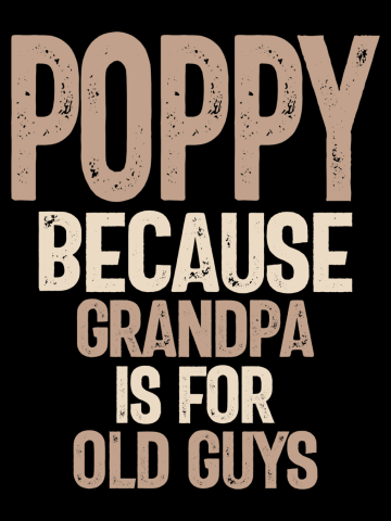 Poppy - Because Grandpa is for Old Guys