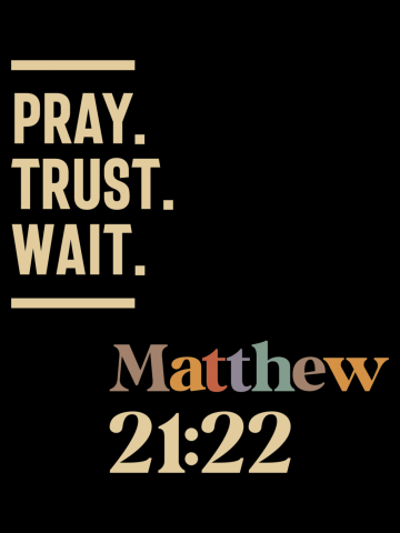 Pray Trust Wait Matthew 21:22 Christian Quote