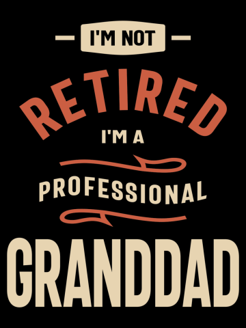 Professional Granddad - Not Retired, Just Getting Started
