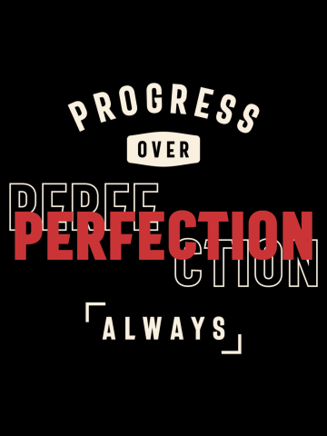 Progress Over Perfection Always - Stay Positive