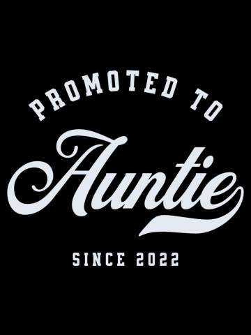 Promoted to Auntie Since 2022