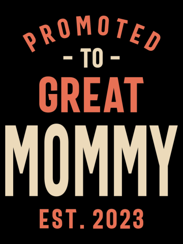 Promoted to Great Mommy - Design for Moms and Grandmas