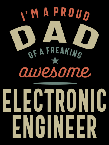 Proud Dad Of an Awesome Electronic Engineer