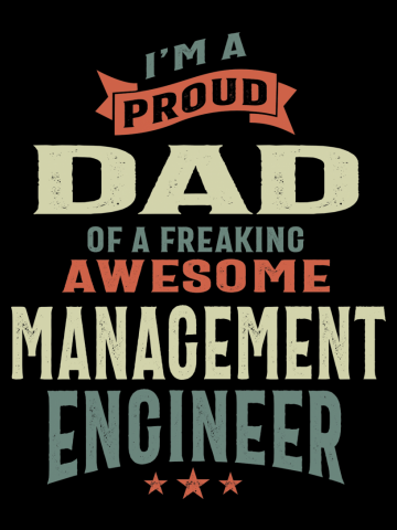 Proud Dad Of an Awesome Management Engineer