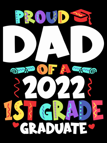 Proud Dad of a 2022 1st Grade Graduate Graduation