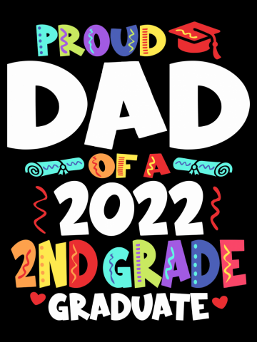 Proud Dad of a 2022 2nd Grade Graduate Graduation