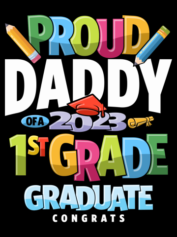 Proud Daddy of a 1st Grade Class of 2023 Graduation