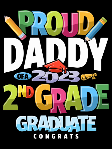 Proud Daddy of a 2nd Grade Graduation Class of 2023
