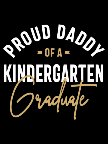 Proud Daddy of a Kindergarten Graduate