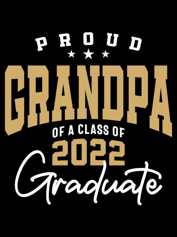 Proud Grandpa of a 2022 Graduate Class 22 Graduation Family