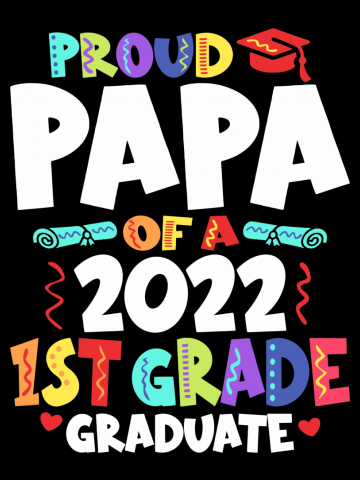 Proud Papa of a 2022 1st Grade Graduate Graduation