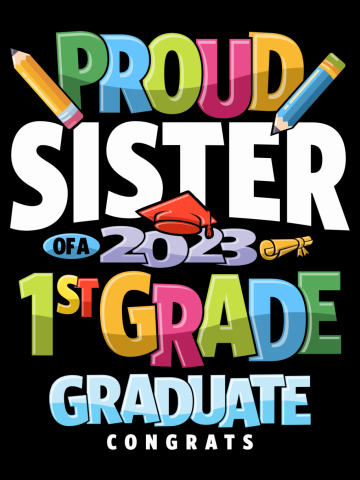 Proud Sister of a 1st Grade Class of 2023 Graduation