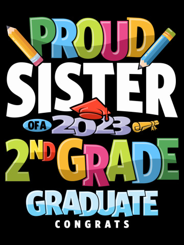 Proud Sister of a 2nd Grade Graduation Class of 2023