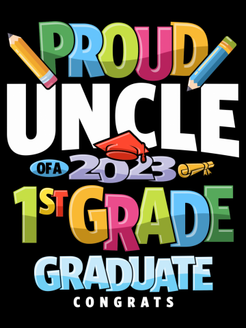 Proud Uncle of a 1st Grade Class of 2023 Graduation