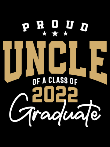 Proud Uncle of a 2022 Graduate Class 22 Graduation Family