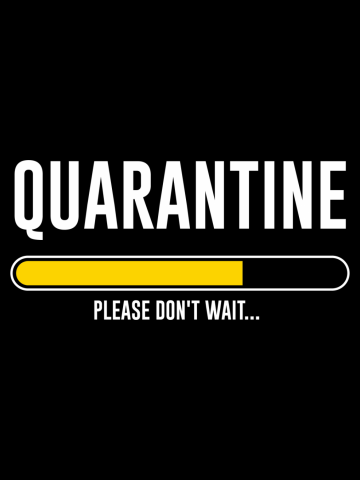 Quarantine - Please Don't Wait