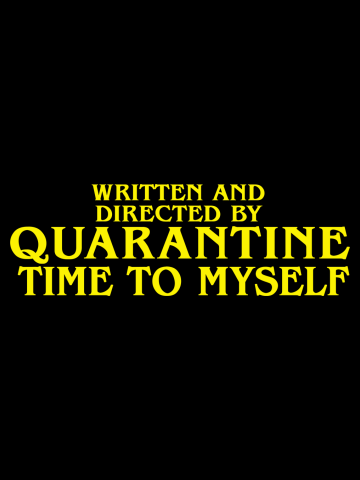 Quarantine Time to Myself