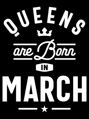 Queens Are Born In March Birthday Gift Women Girls