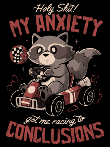Racing to Conclusions - Funny Creepy Cute Sarcasm Anxiety Racc...