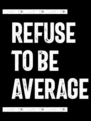 Refuse To Be Average | Inspirational Quote