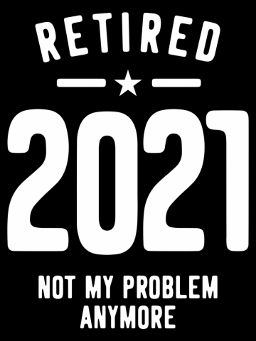 Retired 2021 Not My Problem Anymore - Vintage Gift