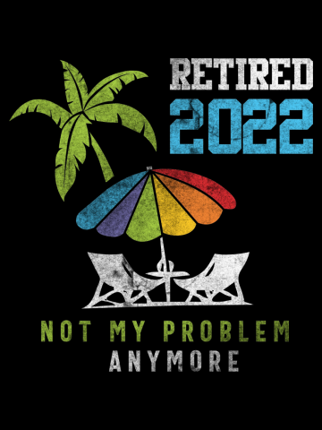 Retired 2022 Not My Problem Anymore Retro Beach Umbrella Retirement