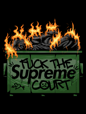 SCOTUS Dumpster Fire