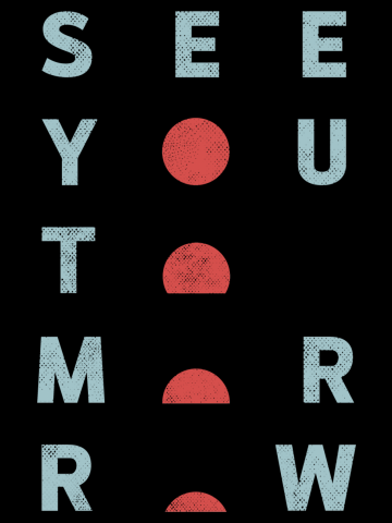 SEE YOU TOMORROW