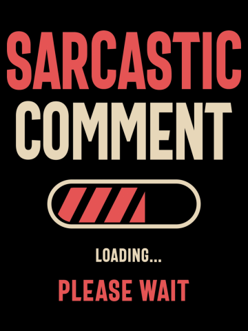 Sarcastic Comment Loading Funny Sarcasm