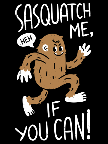 Sasquatch me, if you can!