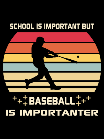 School is Important but Baseball is Importanter