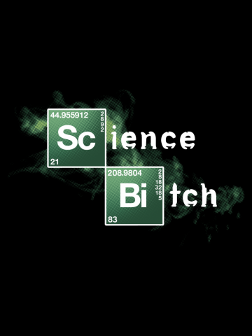 Science, Bitch!