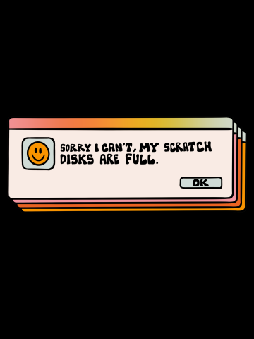 Scratch Disks Are Full