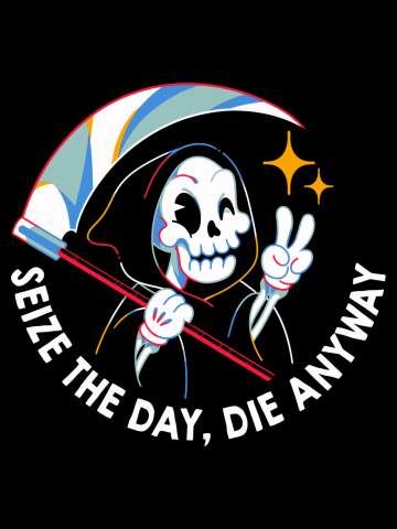 Seize the Day Die Anyway