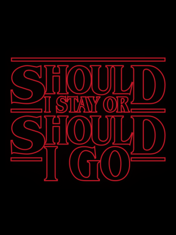 Should I Stay Or Should I Go