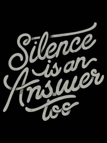 Silence is an Answer Too