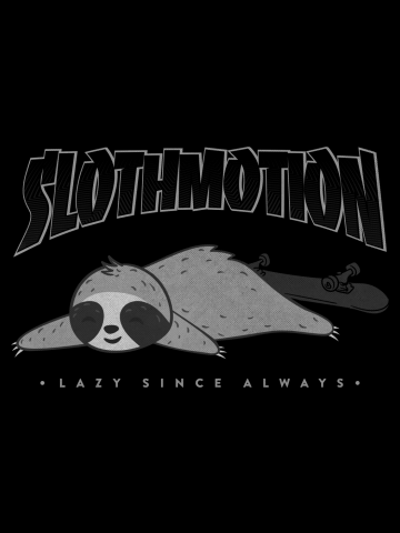 Sloth Motion...lazy since always