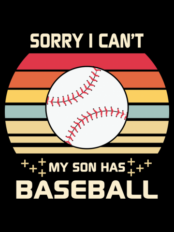 Sorry I Can't My Son Has Baseball