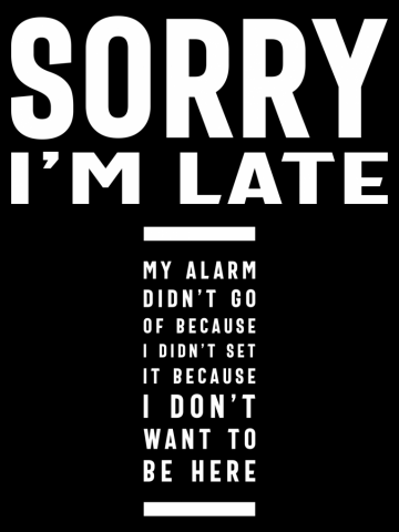 Sorry I'm Late Funny Humorous Gift